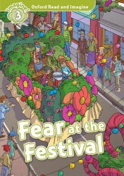 Oxford Read and Imagine 3 Fear at the Festival Oxford University Press / Книга для читання