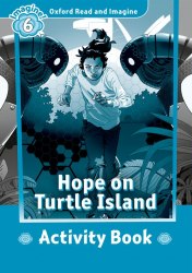 Oxford Read and Imagine 6 Hope on Turtle Island Activity Book Oxford University Press / Робочий зошит