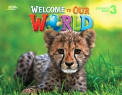 Welcome to Our World 3 Student´s Book National Geographic Learning / Підручник для учня