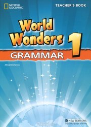World Wonders 1 Grammar Teacher's Book National Geographic Learning / Підручник для вчителя з граматики