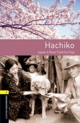Oxford Bookworms Library 1: Hachiko: Japan's Most Faithful Dog Oxford University Press