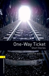 Oxford Bookworms Library 1: One-Way Ticket. Short Stories Oxford University Press