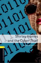 Oxford Bookworms Library 1: Shirley Homes and the Cyber Thief Oxford University Press