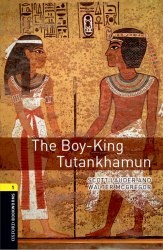 Oxford Bookworms Library 1: The Boy-King Tutankhamun Oxford University Press