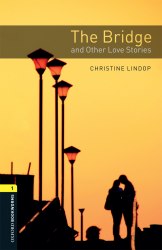 Oxford Bookworms Library 1: The Bridge and Other Love Stories Oxford University Press