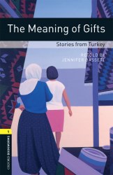 Oxford Bookworms Library 1: The Meaning of Gifts. Stories from Turkey Oxford University Press