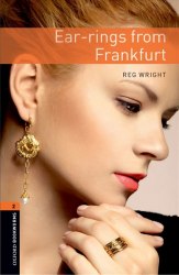Oxford Bookworms Library 2: Ear-rings from Frankfurt Oxford University Press