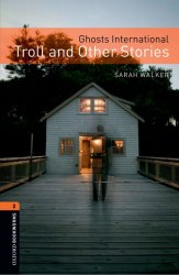 Oxford Bookworms Library 2: Ghosts International: Troll and Other Stories Oxford University Press