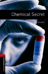 Oxford Bookworms Library 3: Chemical Secret Oxford University Press