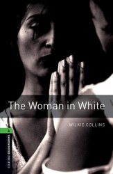Oxford Bookworms Library 6: The Woman in White Oxford University Press