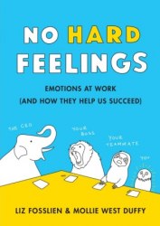 No Hard Feelings: Emotions at Work and How They Help Us Succeed Penguin