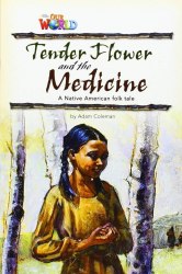 Our World Reader 4: Tender Flower and the Medicine National Geographic Learning / Книга для читання