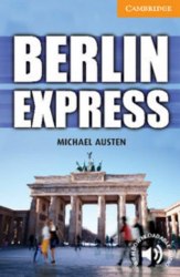 Cambridge English Readers 4: Berlin Express Cambridge University Press
