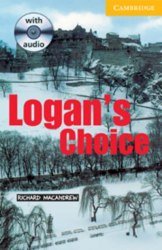 Cambridge English Readers 2: Logan's Choice: Book with Audio CD Pack Cambridge University Press