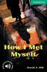 Cambridge English Readers 3: How I Met Myself Cambridge University Press