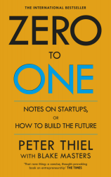 Zero to One: Notes on Start Ups, or How to Build the Future - Peter Thiel Virgin Books