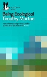 Being Ecological - Timothy Morton Pelican