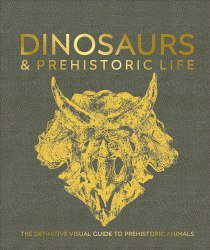 Dinosaurs and Prehistoric Life Dorling Kindersley