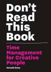 Don't Read this Book: Time Management for Creative People BIS Publishers