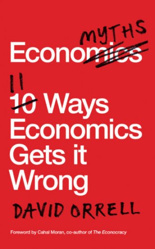 Economyths: 11 Ways Economics Gets it Wrong Icon Books