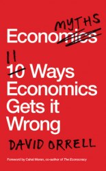 Economyths: 11 Ways Economics Gets it Wrong Icon Books