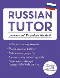 Russian Tutor: Grammar and Vocabulary Workbook John Murray