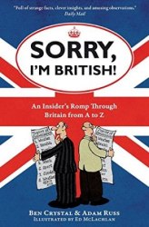 Sorry, I'm British! An Insider's Romp Through Britain From A To Z Oneworld Publications