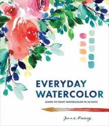 Everyday Watercolor: Learn to Paint Watercolor in 30 Days Watson-Guptill