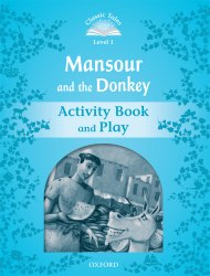 Classic Tales Second Edition 1: Mansour and the Donkey Activity Book and Play Oxford University Press / Робочий зошит
