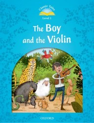 Classic Tales Second Edition 1: The Boy and the Violin Audio Pack Oxford University Press / Книга для читання