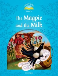 Classic Tales Second Edition 1: The Magpie and the Milk Audio Pack Oxford University Press / Книга для читання