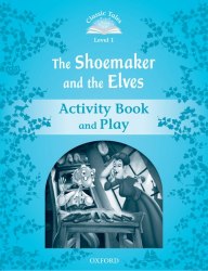 Classic Tales Second Edition 1: The Shoemaker and the Elves Activity Book and Play Oxford University Press / Робочий зошит