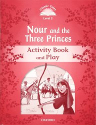 Classic Tales Second Edition 2: Nour and the Three Princes Activity Book and Play Oxford University Press / Робочий зошит