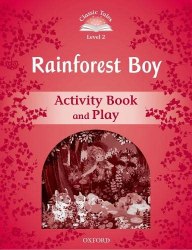 Classic Tales Second Edition 2: Rainforest Boy Activity Book and Play Oxford University Press / Робочий зошит