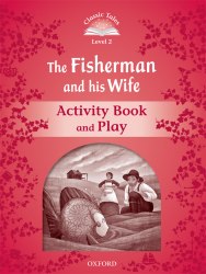 Classic Tales Second Edition 2: The Fisherman and His Wife Activity Book and Play Oxford University Press / Робочий зошит