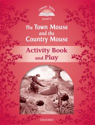 Classic Tales Second Edition 2: The Town Mouse and the Country Mouse Activity Book and Play Oxford University Press / Робочий зошит