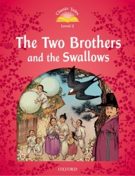 Classic Tales Second Edition 2: The Two Brothers and the Swallows Oxford University Press / Книга для читання