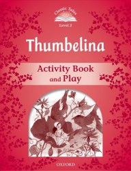 Classic Tales Second Edition 2: Thumbelina Activity Book and Play Oxford University Press / Робочий зошит