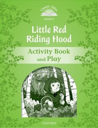 Classic Tales Second Edition 3: Little Red Riding Hood Activity Book and Play Oxford University Press / Робочий зошит