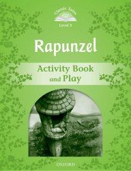 Classic Tales Second Edition 3: Rapunzel Activity Book and Play Oxford University Press / Робочий зошит