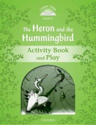 Classic Tales Second Edition 3: The Heron and the Hummingbird Activity Book and Play Oxford University Press / Робочий зошит