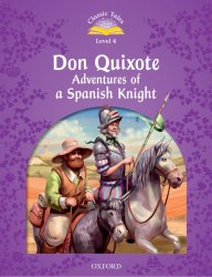 Classic Tales Second Edition 4: Don Quixote: Adventures of a Spanish Knight Oxford University Press / Книга для читання