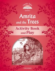Classic Tales Second Edition 2: Amrita and the Trees Activity Book and Play Oxford University Press / Робочий зошит