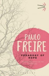 Pedagogy of Hope: Reliving Pedagogy of the Oppressed Bloomsbury
