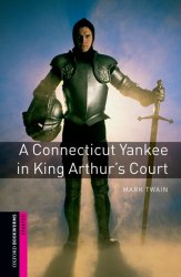 Oxford Bookworms Library Starter: A Connecticut Yankee at King Arthur’s Court Oxford University Press