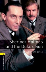 Oxford Bookworms Library 1: Sherlock Holmes and the Duke's Son Oxford University Press