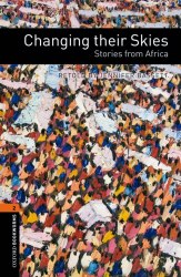 Oxford Bookworms Library 2: Changing their Skies. Stories from Africa Oxford University Press