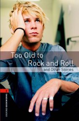 Oxford Bookworms Library 2: Too Old to Rock and Roll and Other Stories Oxford University Press