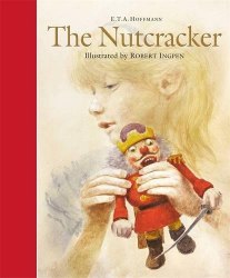 Robert Ingpen Illustrated Classics: The Nutcracker - E. T. A. Hoffmann Templar