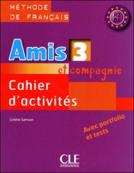 Amis et compagnie 3 Cahier d'activites Cle International / Робочий зошит